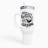 Life Is Better With Chickens 40oz Tumbler