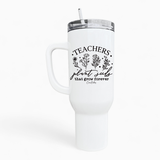 Teachers Plant Seeds 40oz Tumbler