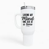 Losing My Mind One Kid At A Time 40oz Tumbler