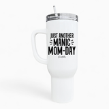 Another Manic Mom-Day 40oz Tumbler