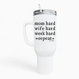 Mom Hard Wife Hard Work Hard Repeat 40oz Tumbler