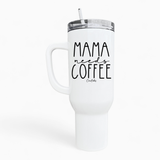 Mama Needs Coffee 40oz Tumbler