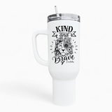 Kind And Brave 40oz Tumbler