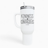 Kindness Is Contagious 40oz Tumbler