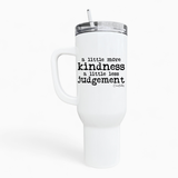 More Kindness Less Judgement 40oz Tumbler