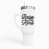 Raise Them Kind 40oz Tumbler