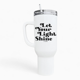 Let Your Light Shine 40oz Tumbler