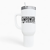 Empowered Women Empower Women 40oz Tumbler