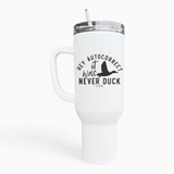 Never Duck 40oz Tumbler