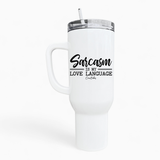 Sarcasm Is My Love Language 40oz Tumbler