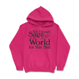 Not Enough Sage in the World for this Shit Hoodie