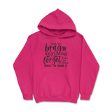 Forget What I'm Doing While I'm Doing It Hoodie