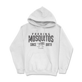 Feeding Mosquitos Since Birth Hoodie