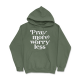 Pray More Worry Less Hoodie