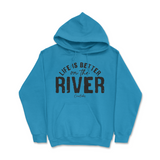 Life is Better on the River Hoodie