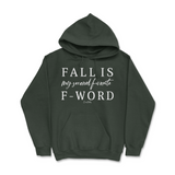 Fall is my Second Favorite F-Word Fall Hoodie