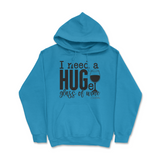 Need a Huge Glass of Wine Hoodie