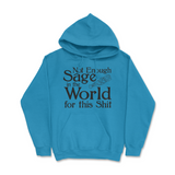 Not Enough Sage in the World for this Shit Hoodie