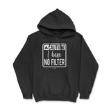 Caution I Have No Filter Hoodie