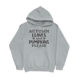 Autumn Leaves and Pumpkin Please Fall Hoodie