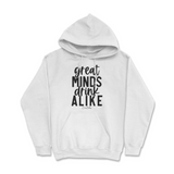 Great Minds Drink Alike Hoodie