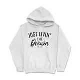 Just Livin' The Dream Hoodie