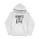 Always Be Kind Hoodie