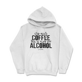 Step Aside Coffee, This is a Job for Alcohol Hoodie