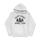 Camp More Worry Less Hoodie