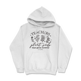 Teachers Plant Seeds Hoodie