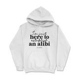 Just Here To Establish An Alibi Hoodie