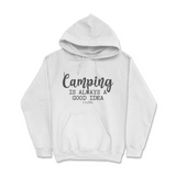 Camping is Always a Good Idea Hoodie