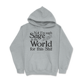 Not Enough Sage in the World for this Shit Hoodie