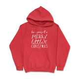 Have Yourself A Merry Little Christmas Hoodie