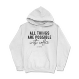 All Things Possible With Coffee Hoodie