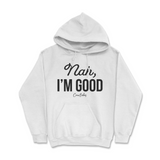 Nah, I'm Good Hoodie