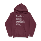 Hold On. Let Me Overthink This Hoodie