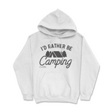 I'd Rather Be Camping Hoodie