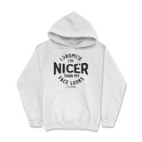 I'm Nicer than my Face Looks Hoodie