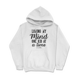 Losing My Mind One Kid At A Time Hoodie