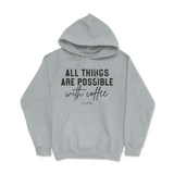 All Things Possible With Coffee Hoodie