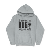 Need a Huge Glass of Wine Hoodie