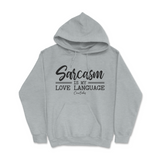 Sarcasm is my Love Language Hoodie