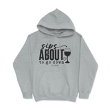 Sips About To Go Down Hoodie