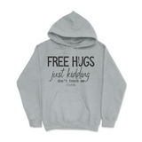 Free Hugs Just Kidding Don't Touch Me Hoodie