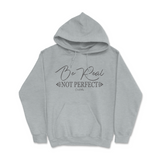 Be Real Not Perfect Hoodie