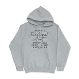 Being A Functional Adult Everyday Seems Excessive Hoodie