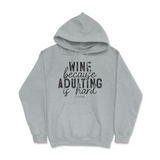 Wine Because Adulting is Hard Hoodie