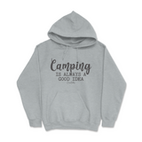 Camping is Always a Good Idea Hoodie