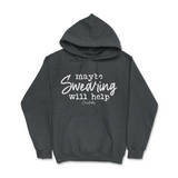 Maybe Swearing Will Help Hoodie